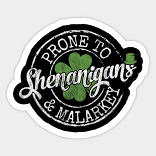 Prone To Shenanigans And Malarkey Sticker